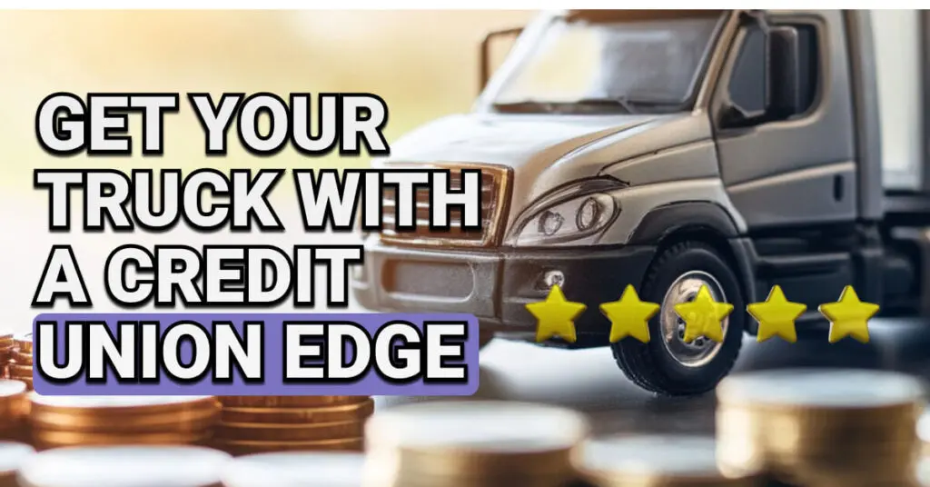 Toy truck placed on a surface surrounded by stacked coins and five gold stars, with bold text reading &ldquo;Get Your Truck with a Credit Union Edge&rdquo; overlaid in the background.