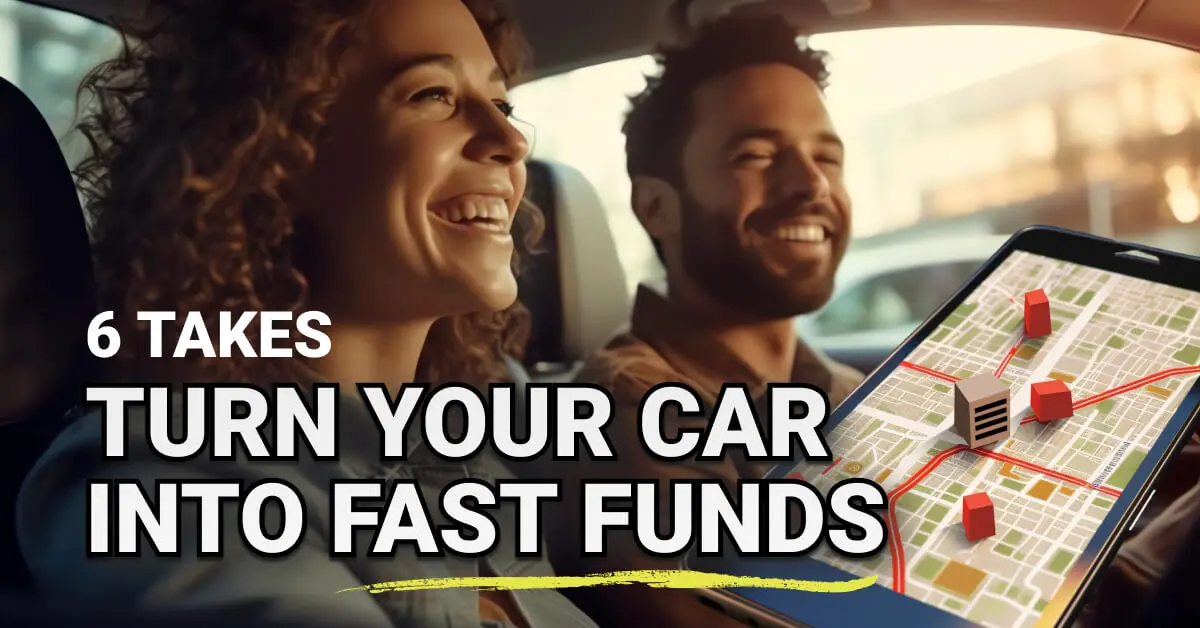 Smiling man and woman inside a car, suggesting rideshare or gig driving. A smartphone with a map and location markers appears in the foreground. Overlaid text reads: “6 Takes — Turn Your Car Into Fast Funds,” hinting at money-making car-based strategies.