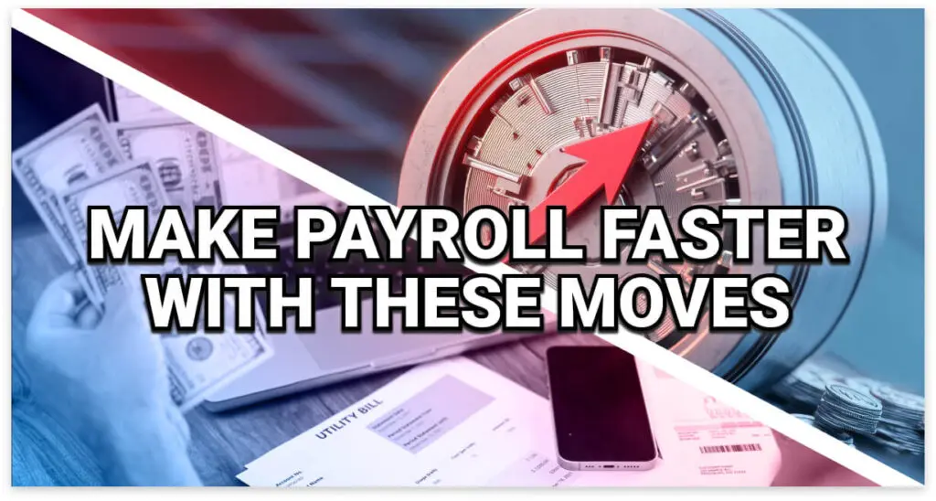 Split-screen image showing one side with hands holding dollar bills and a laptop, and the other with a close-up of a mechanical stopwatch and red arrow. Text overlay reads: &ldquo;Make Payroll Faster With These Moves.&rdquo;
