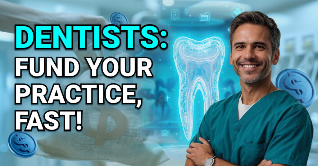 Smiling dentist in teal scrubs stands with arms crossed in a dental office. A glowing digital tooth illustration appears behind him, with floating dollar icons and a large money bag graphic. Text reads “Dentists: Fund Your Practice, Fast!”