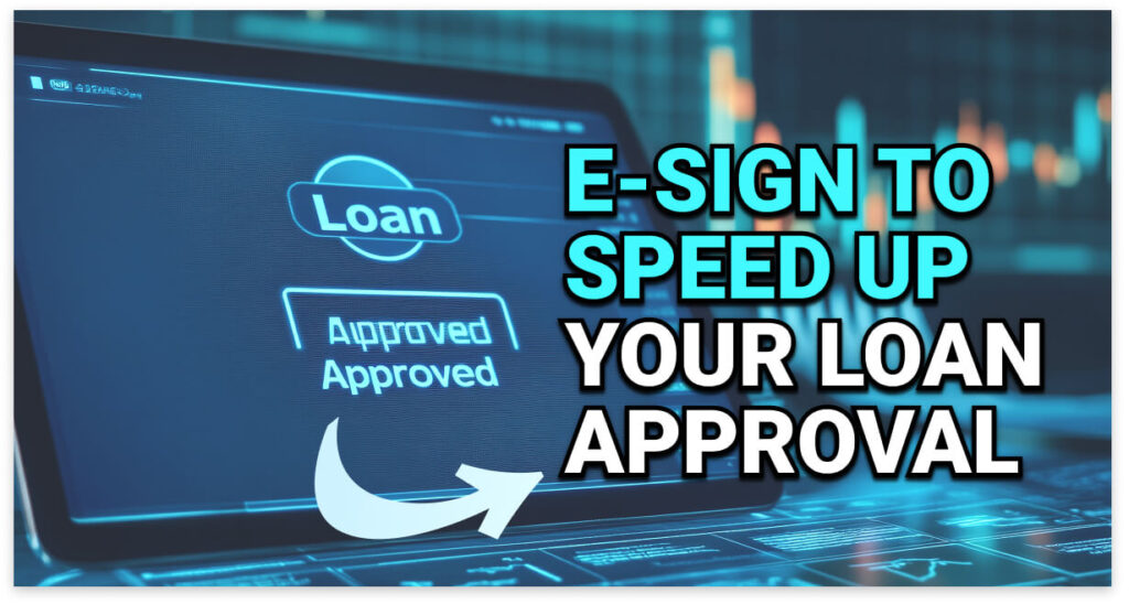 Digital tablet displaying a screen with the word “Loan” and status “Approved” in a glowing interface. Overlaid text reads: “E-sign to Speed Up Your Loan Approval” with an arrow emphasizing action.