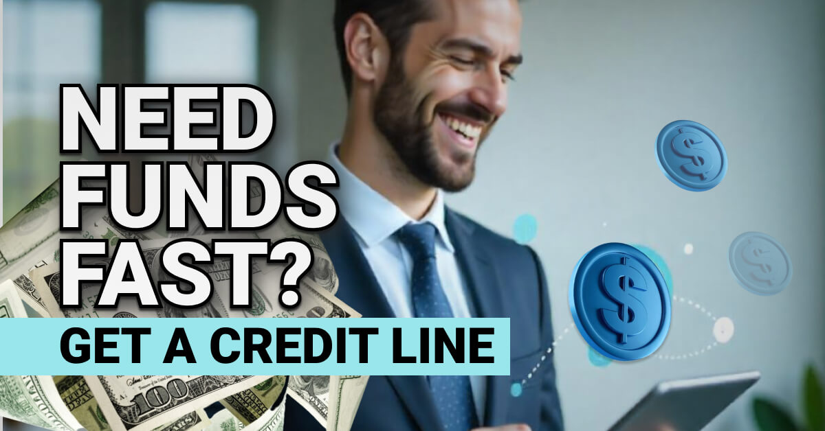 Smiling man in a suit looks at a tablet with dollar icons floating around. Text overlay reads “Need Funds Fast? Get a Credit Line,” emphasizing quick financing solutions.