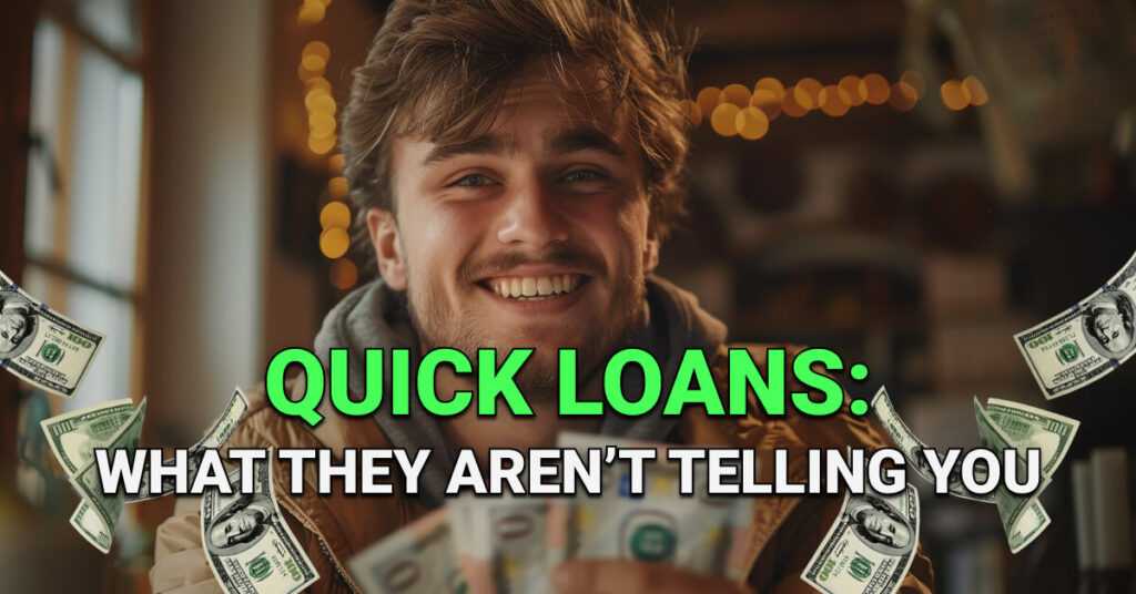 Smiling young man holding a fan of cash inside a cozy indoor setting. Surrounding dollar bills and the text “Quick Loans: What They Aren’t Telling You” suggest the hidden risks or insights behind fast loan offers.