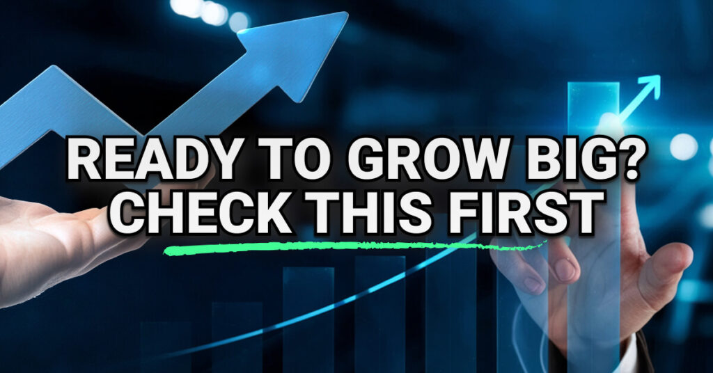 Hands interacting with glowing digital growth charts and upward arrows on a dark tech background. Overlaid text reads: “Ready to Grow Big? Check This First,” suggesting a strategic checklist before scaling a business.