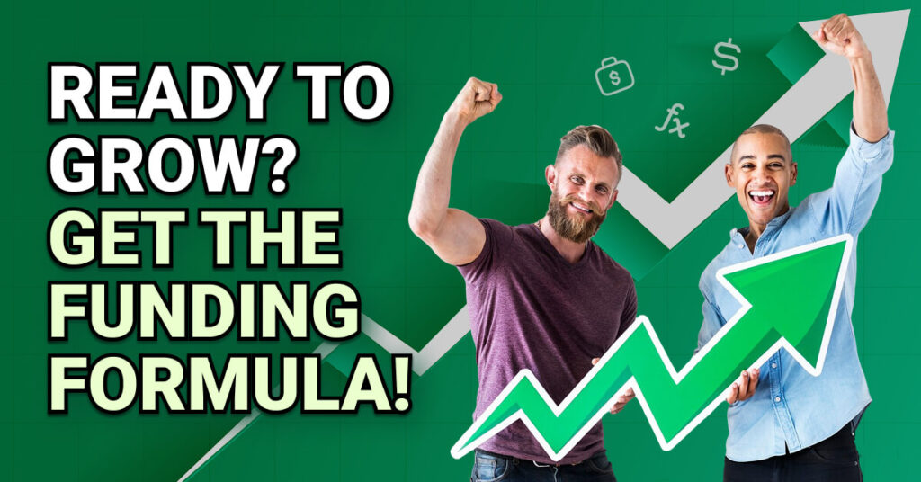Two excited entrepreneurs celebrate in front of a green background with an upward trending arrow. Text reads “Ready to Grow? Get the Funding Formula,” emphasizing business growth through financing.
