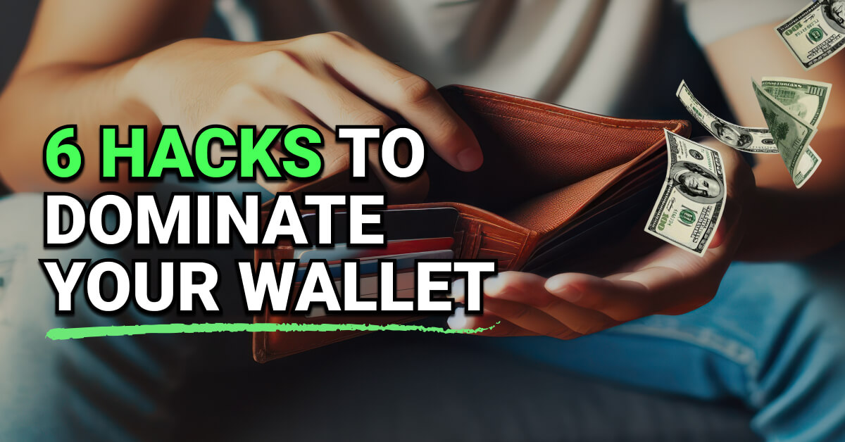 Close-up of hands opening a wallet with cash flying out. Bold text says “6 Hacks to Dominate Your Wallet,” suggesting money-saving or financial management tips.