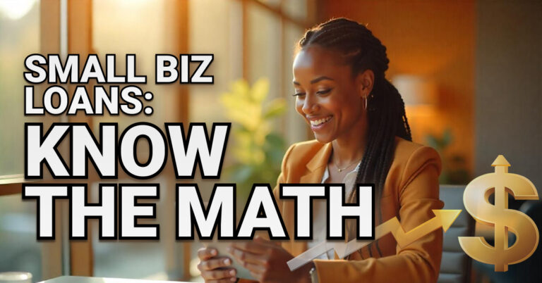 Smiling woman in a business suit looks at her phone in a warmly lit office. Bold text reads “Small Biz Loans: Know the Math,” with a gold dollar sign and upward arrow graphic symbolizing financial growth.