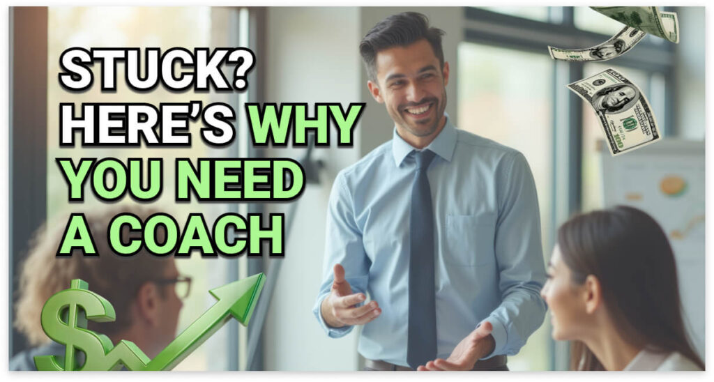 Smiling business coach in shirt and tie speaking to two professionals in a bright office. Dollar bills and a green arrow with a dollar sign overlay suggest financial growth. Text reads: “Stuck? Here’s Why You Need a Coach.”