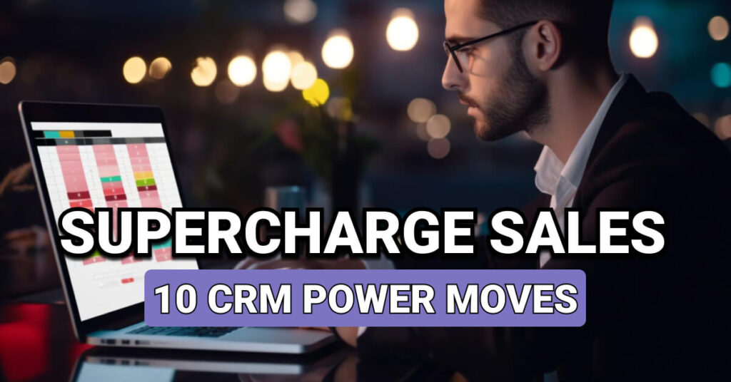 Professional man working on a laptop with a CRM dashboard on screen, in a modern, dimly lit setting. Text overlay reads: “Supercharge Sales: 10 CRM Power Moves,” highlighting strategies to boost sales using CRM tools.
