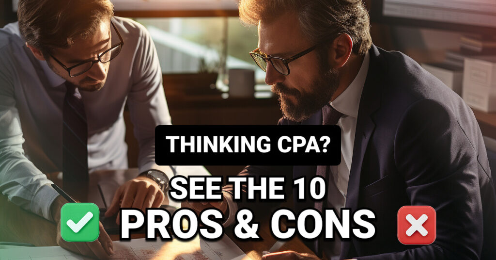 Two business professionals in formal attire reviewing documents in a sunlit office. Overlaid text reads: "Thinking CPA? See the 10 Pros & Cons" with a green checkmark and red X symbolizing positives and negatives.